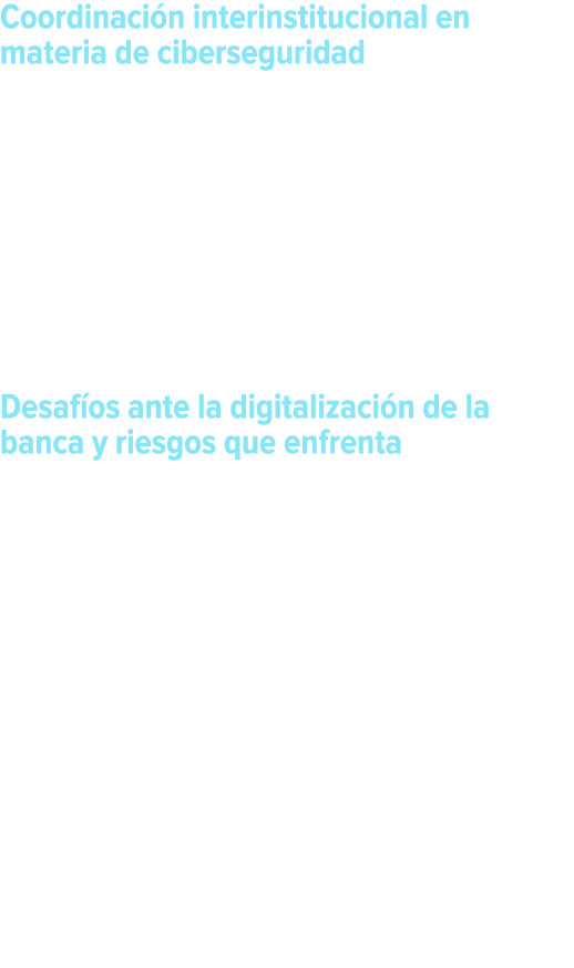 Coordinaci n interinstitucional en materia de ciberseguridad En adici n a la normativa prudencial y supervisi n preve...